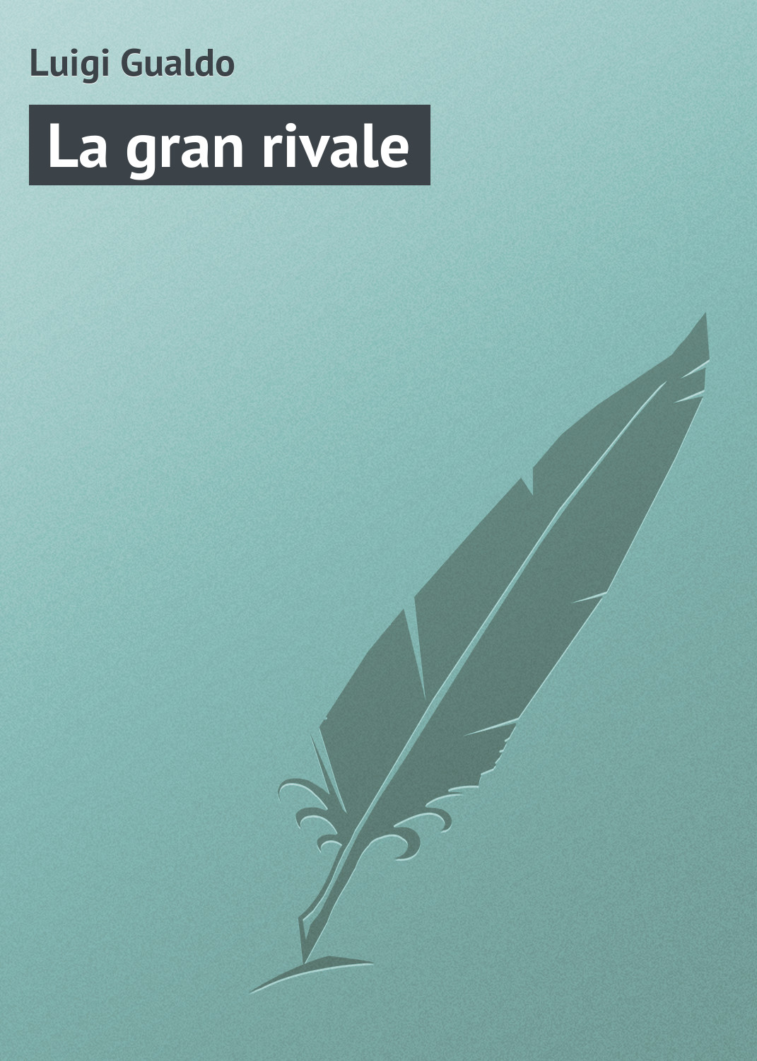Книга La gran rivale из серии , созданная Luigi Gualdo, может относится к жанру Зарубежная старинная литература, Зарубежная классика. Стоимость электронной книги La gran rivale с идентификатором 21103822 составляет 5.99 руб.