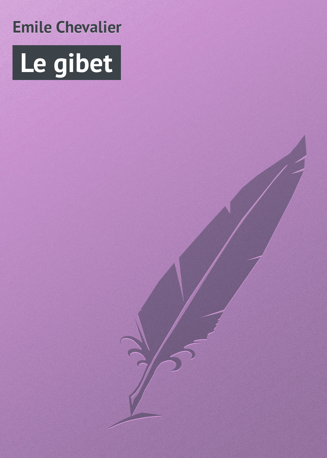 Книга Le gibet из серии , созданная Emile Chevalier, может относится к жанру Зарубежная старинная литература, Зарубежная классика. Стоимость электронной книги Le gibet с идентификатором 21104926 составляет 5.99 руб.