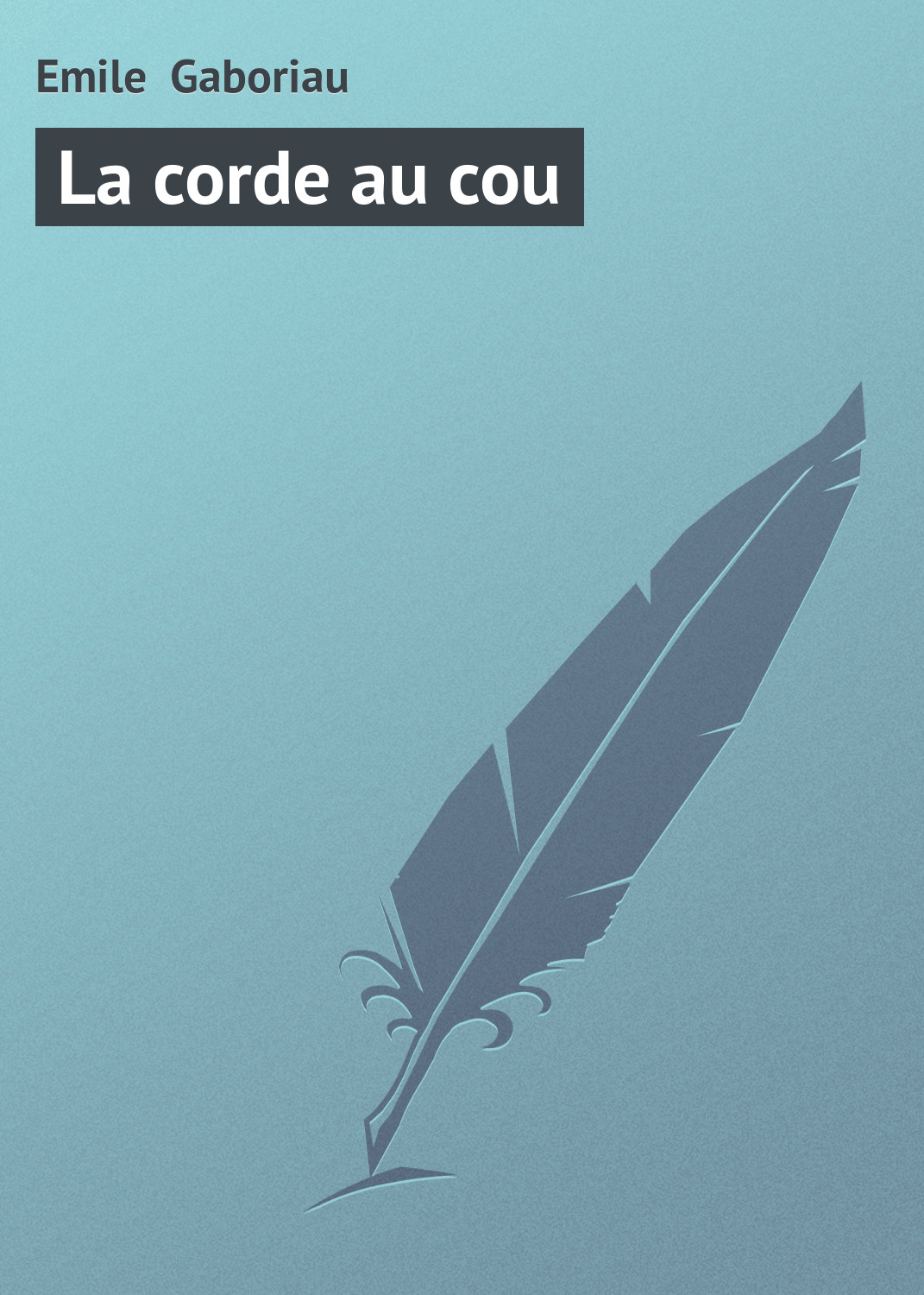 Книга La corde au cou из серии , созданная Emile Gaboriau, может относится к жанру Зарубежная старинная литература, Зарубежная классика. Стоимость электронной книги La corde au cou с идентификатором 21105926 составляет 5.99 руб.