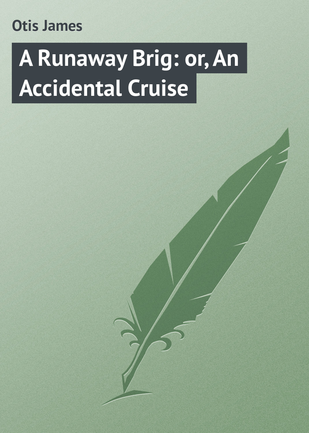 Книга A Runaway Brig: or, An Accidental Cruise из серии , созданная James Otis, может относится к жанру Зарубежная классика, Морские приключения. Стоимость электронной книги A Runaway Brig: or, An Accidental Cruise с идентификатором 23144523 составляет 5.99 руб.