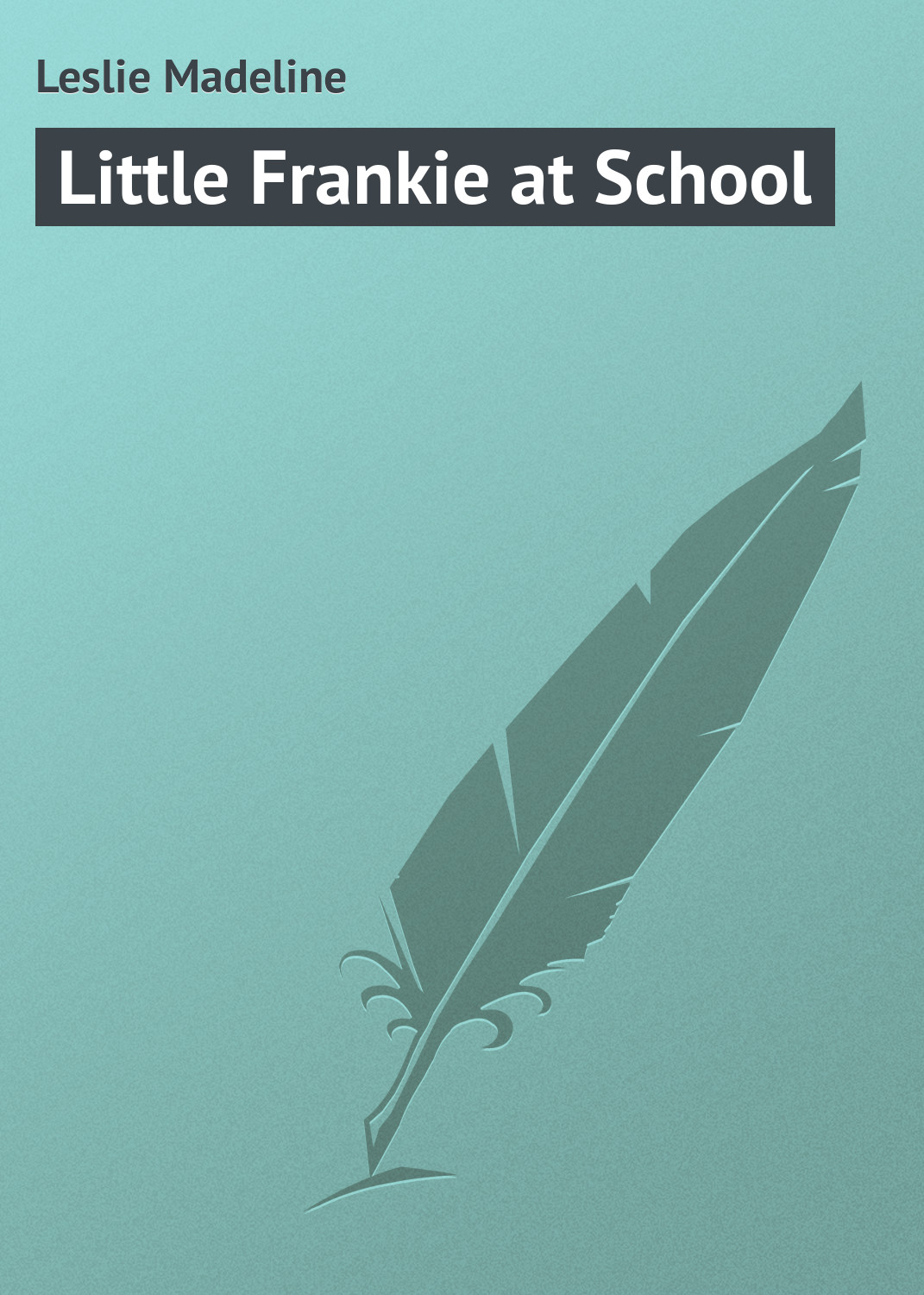 Книга Little Frankie at School из серии , созданная Madeline Leslie, может относится к жанру Зарубежная классика, Зарубежные детские книги. Стоимость электронной книги Little Frankie at School с идентификатором 23155227 составляет 5.99 руб.