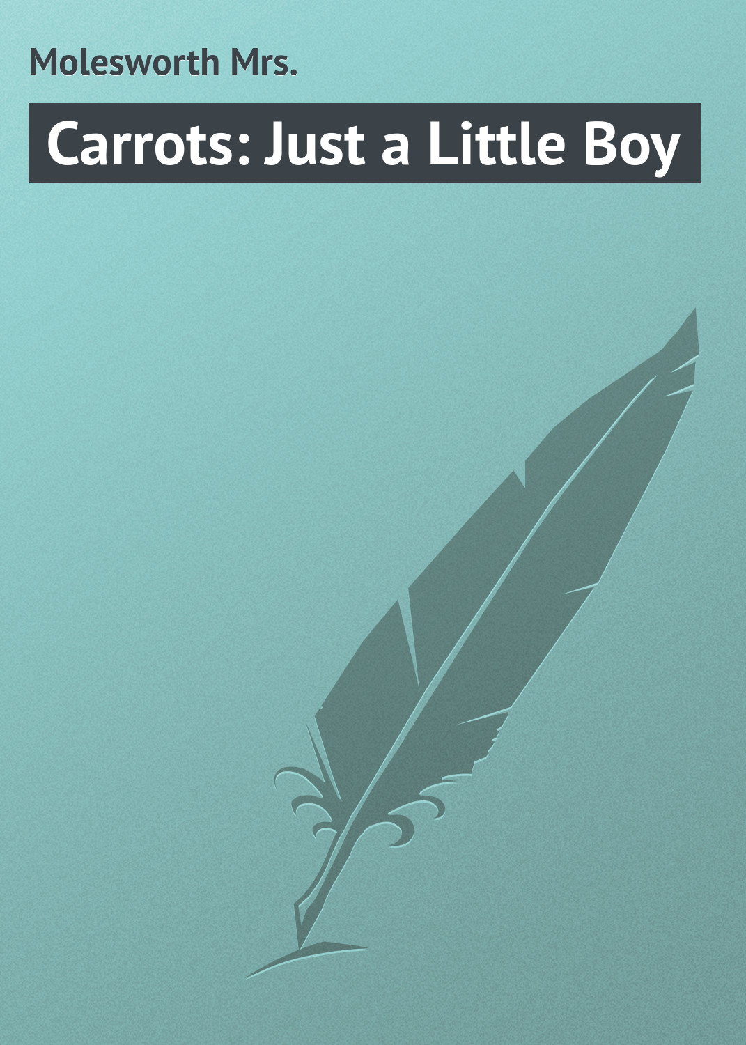 Книга Carrots: Just a Little Boy из серии , созданная Mrs. Molesworth, может относится к жанру Зарубежная классика. Стоимость электронной книги Carrots: Just a Little Boy с идентификатором 23165123 составляет 5.99 руб.