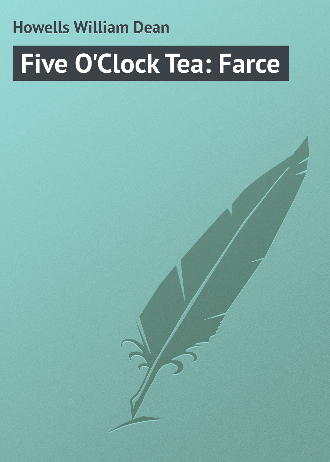 Книга Five O'Clock Tea: Farce из серии , созданная William Howells, может относится к жанру Зарубежная классика, Иностранные языки. Стоимость электронной книги Five O'Clock Tea: Farce с идентификатором 23165827 составляет 5.99 руб.