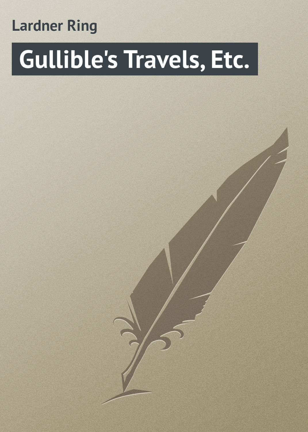 Книга Gullible's Travels, Etc. из серии , созданная Ring Lardner, может относится к жанру Зарубежная классика, Зарубежный юмор. Стоимость электронной книги Gullible's Travels, Etc. с идентификатором 23166027 составляет 5.99 руб.