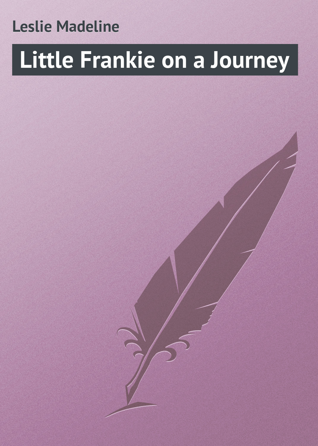 Книга Little Frankie on a Journey из серии , созданная Madeline Leslie, может относится к жанру Зарубежная классика, Зарубежные детские книги. Стоимость электронной книги Little Frankie on a Journey с идентификатором 23166827 составляет 5.99 руб.