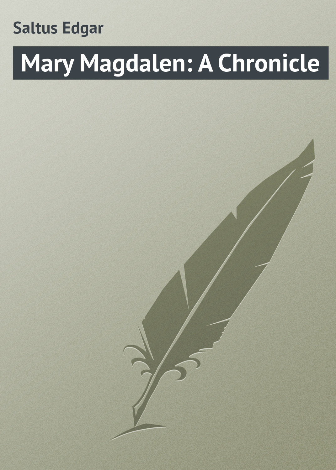 Книга Mary Magdalen: A Chronicle из серии , созданная Edgar Saltus, может относится к жанру Зарубежная классика. Стоимость электронной книги Mary Magdalen: A Chronicle с идентификатором 23167027 составляет 5.99 руб.