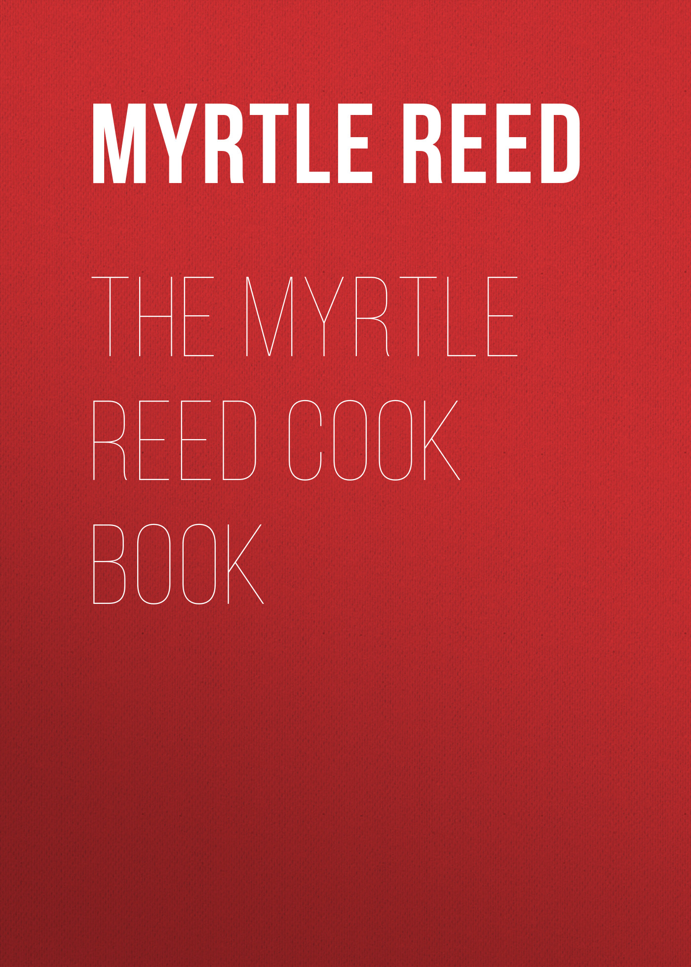 Книга The Myrtle Reed Cook Book из серии , созданная Myrtle Reed, может относится к жанру Зарубежная классика. Стоимость электронной книги The Myrtle Reed Cook Book с идентификатором 23169627 составляет 0 руб.