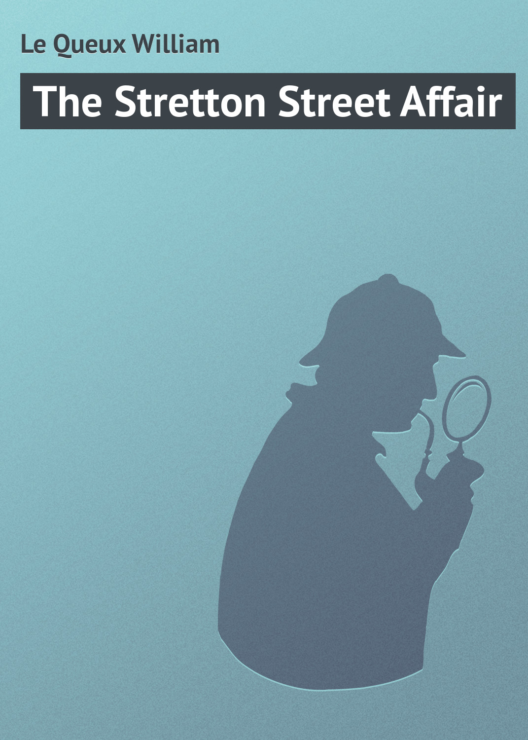 Книга The Stretton Street Affair из серии , созданная William Le Queux, может относится к жанру Зарубежная классика, Классические детективы, Зарубежные детективы, Иностранные языки. Стоимость электронной книги The Stretton Street Affair с идентификатором 23170227 составляет 5.99 руб.