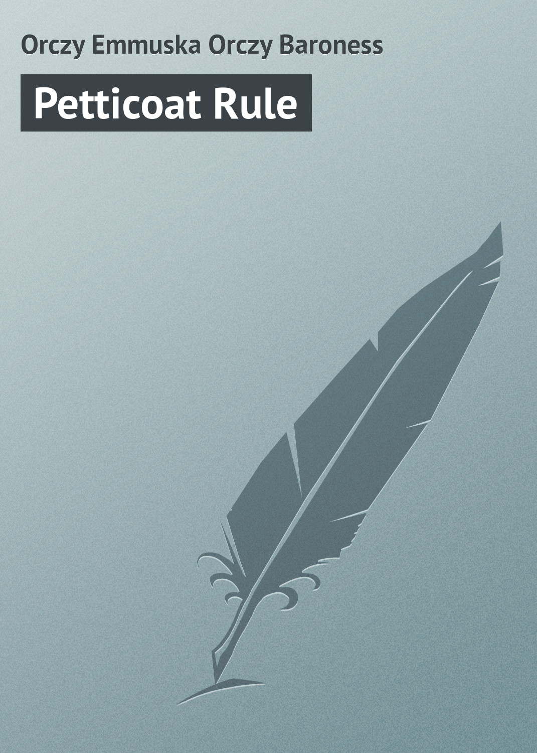 Книга Petticoat Rule из серии , созданная Emmuska Orczy, может относится к жанру Иностранные языки, Зарубежная классика, Зарубежные любовные романы. Стоимость электронной книги Petticoat Rule с идентификатором 23171827 составляет 5.99 руб.