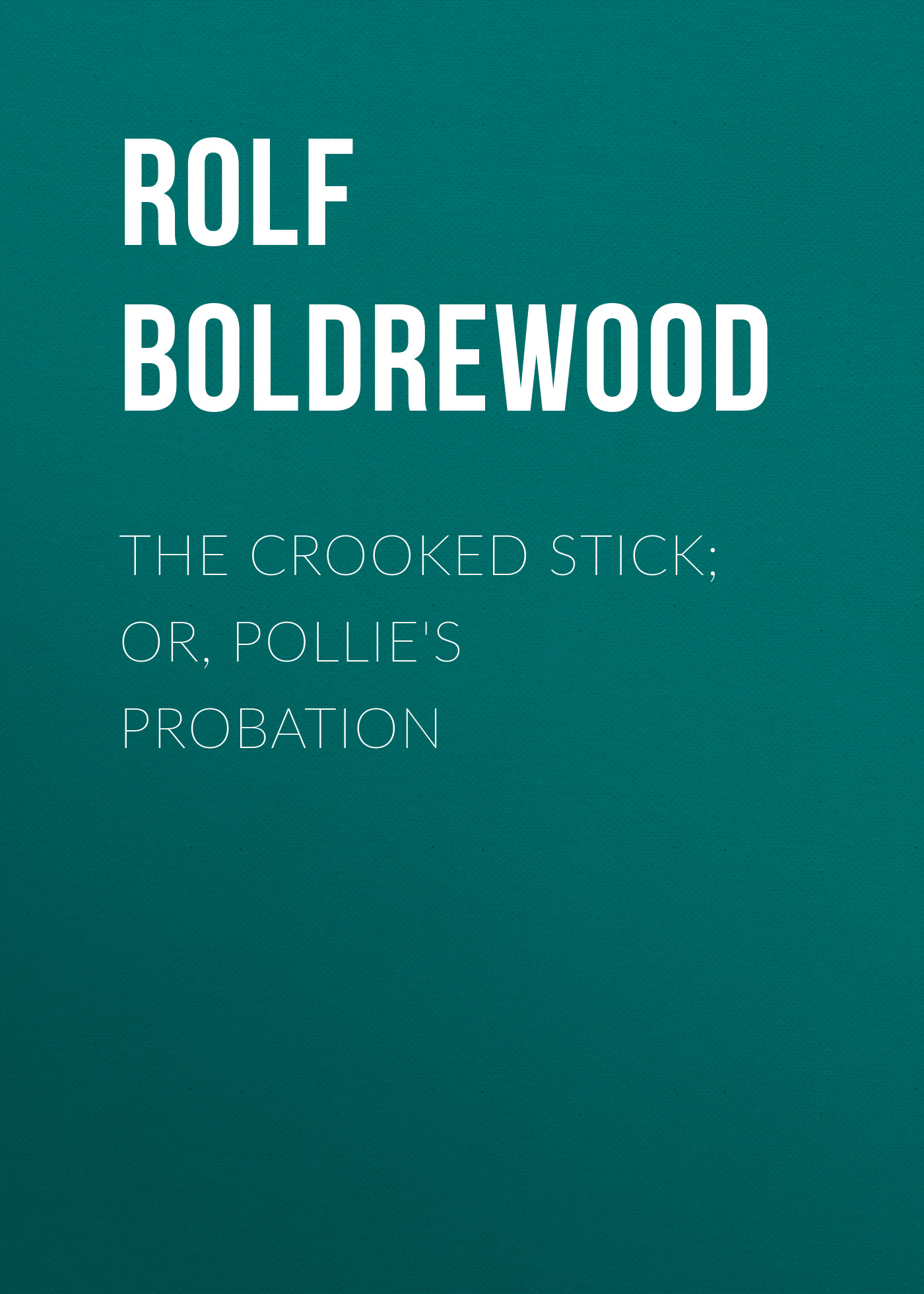 The Crooked Stick; Or, Pollie's Probation