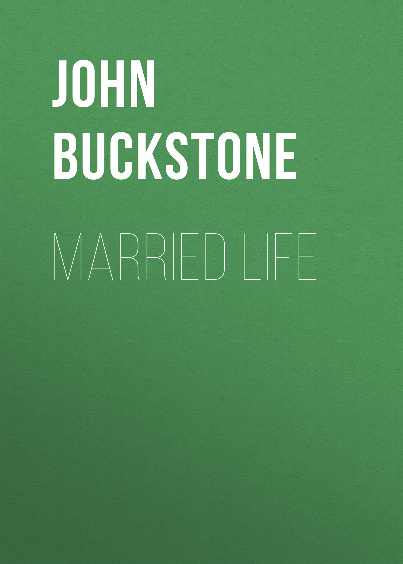 Книга Married Life из серии , созданная John Buckstone, может относится к жанру Зарубежная старинная литература, Зарубежная классика. Стоимость электронной книги Married Life с идентификатором 24173924 составляет 0 руб.