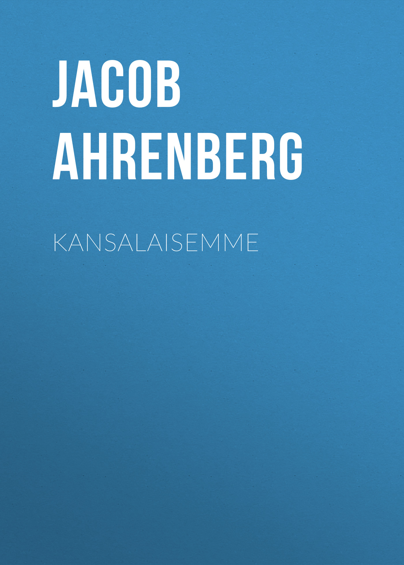 Книга Kansalaisemme из серии , созданная Jacob Ahrenberg, может относится к жанру Зарубежная старинная литература, Зарубежная классика. Стоимость электронной книги Kansalaisemme с идентификатором 24175220 составляет 5.99 руб.