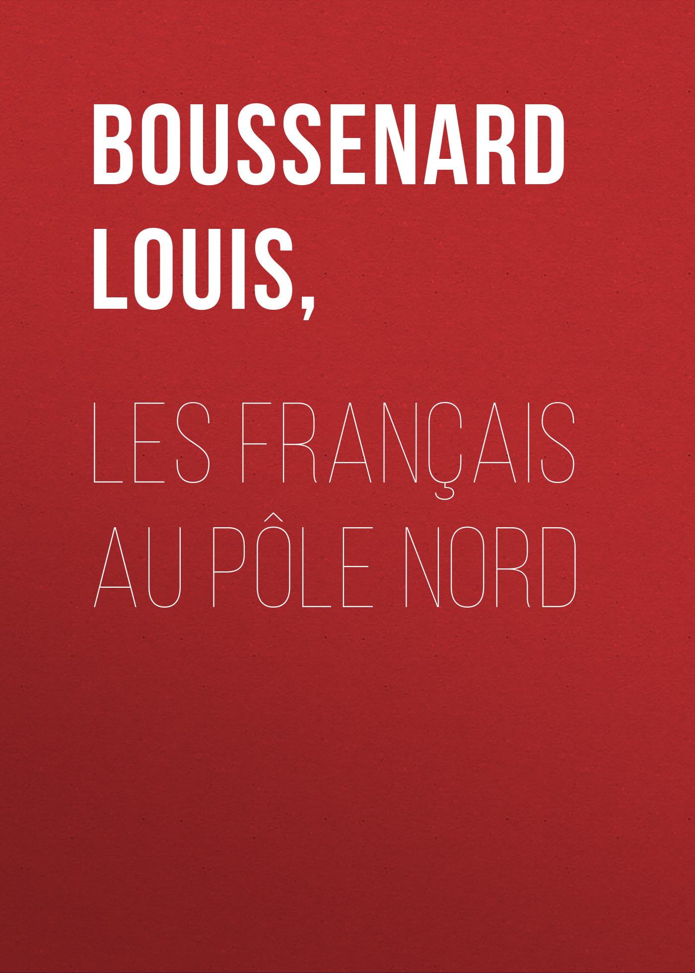 Книга Les français au pôle Nord из серии , созданная Louis Boussenard, может относится к жанру Зарубежная старинная литература, Зарубежная классика. Стоимость электронной книги Les français au pôle Nord с идентификатором 24179524 составляет 0 руб.