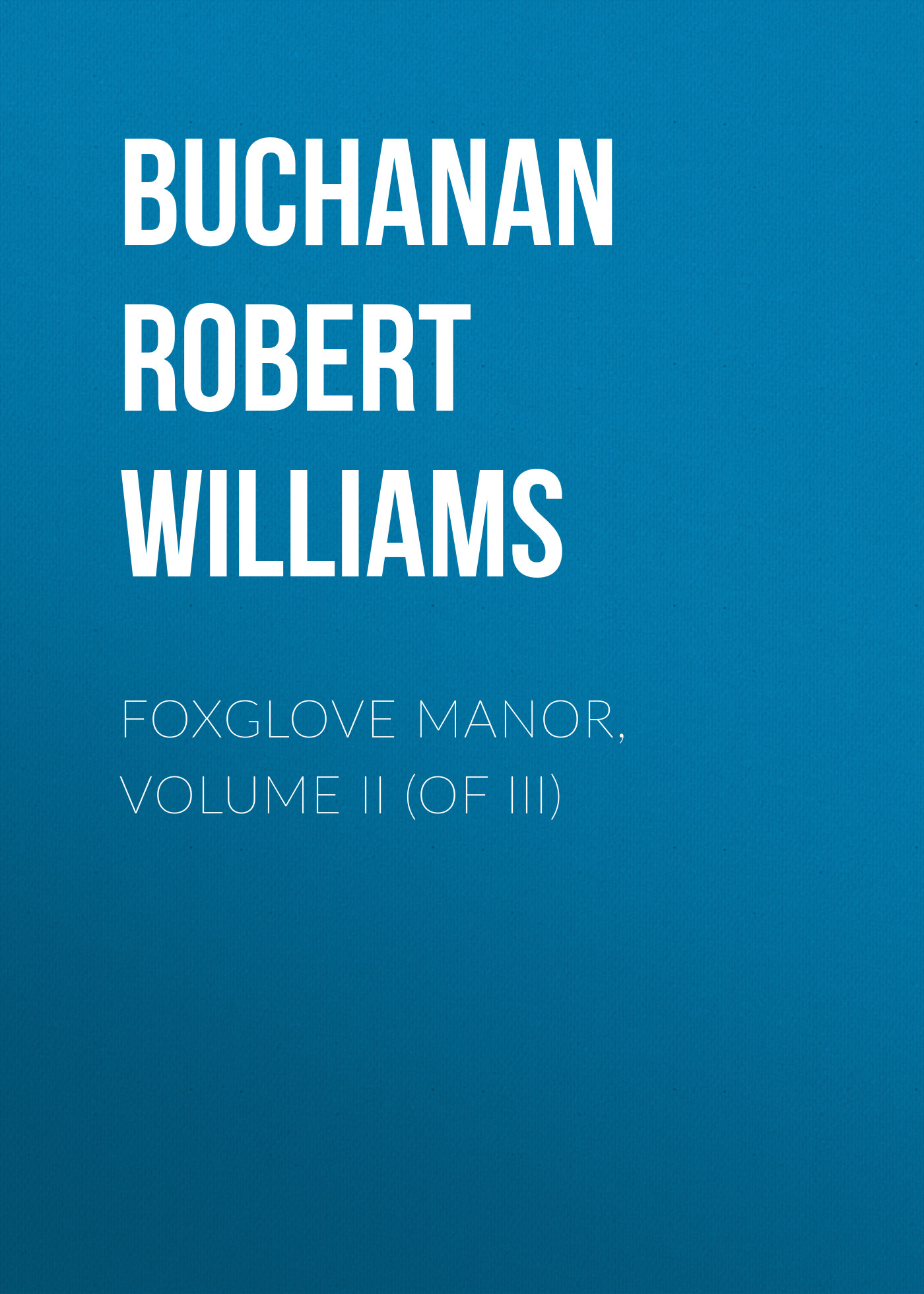 Книга Foxglove Manor, Volume II (of III) из серии , созданная Robert Buchanan, может относится к жанру Зарубежная старинная литература, Зарубежная классика. Стоимость электронной книги Foxglove Manor, Volume II (of III) с идентификатором 24180420 составляет 0 руб.