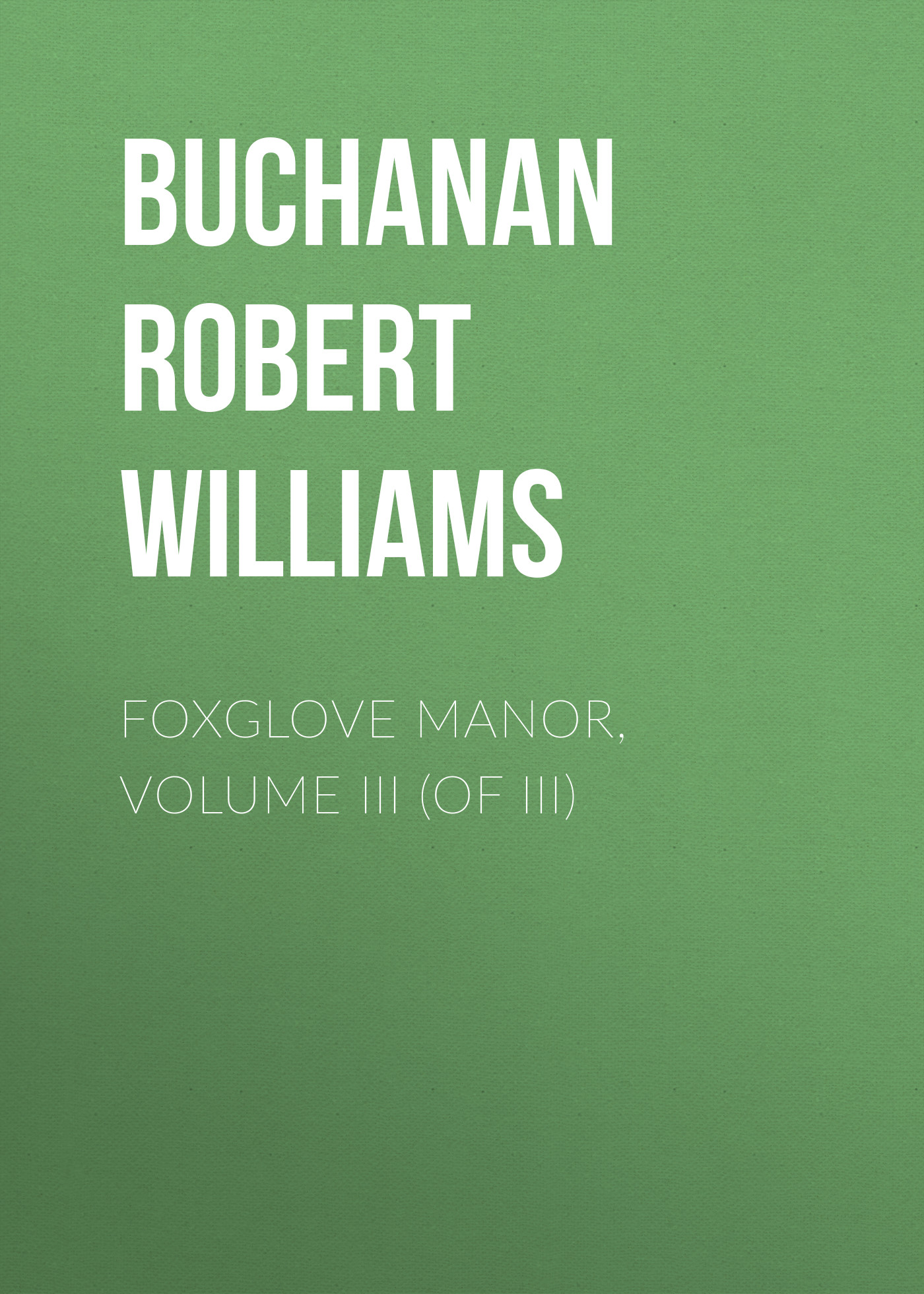 Foxglove Manor, Volume III (of III)