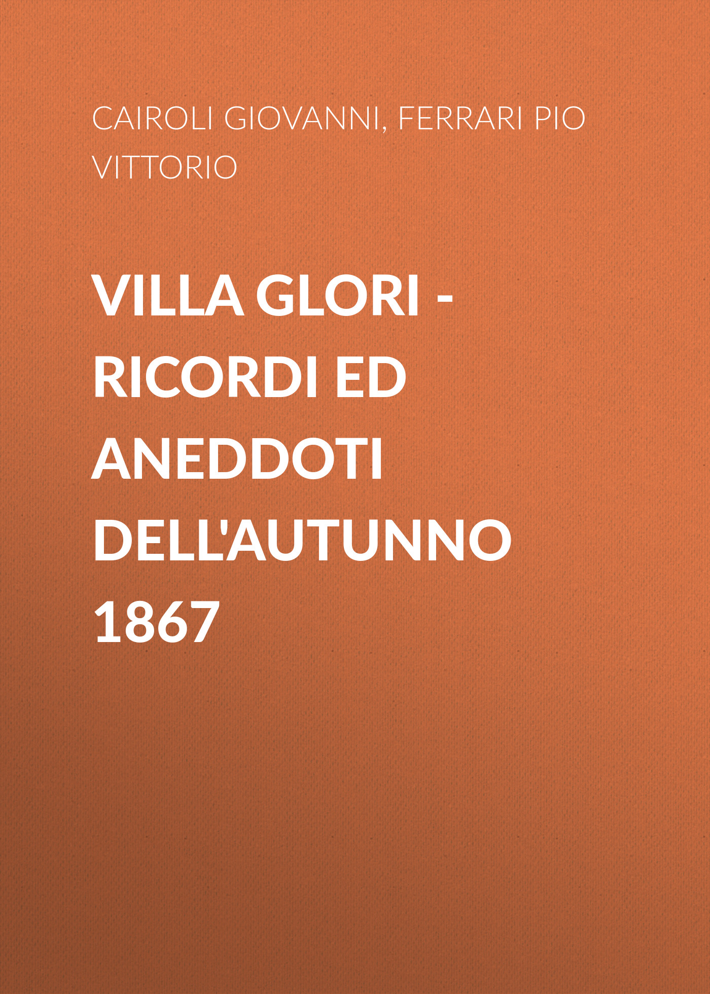 Villa Glori– Ricordi ed aneddoti dell'autunno 1867