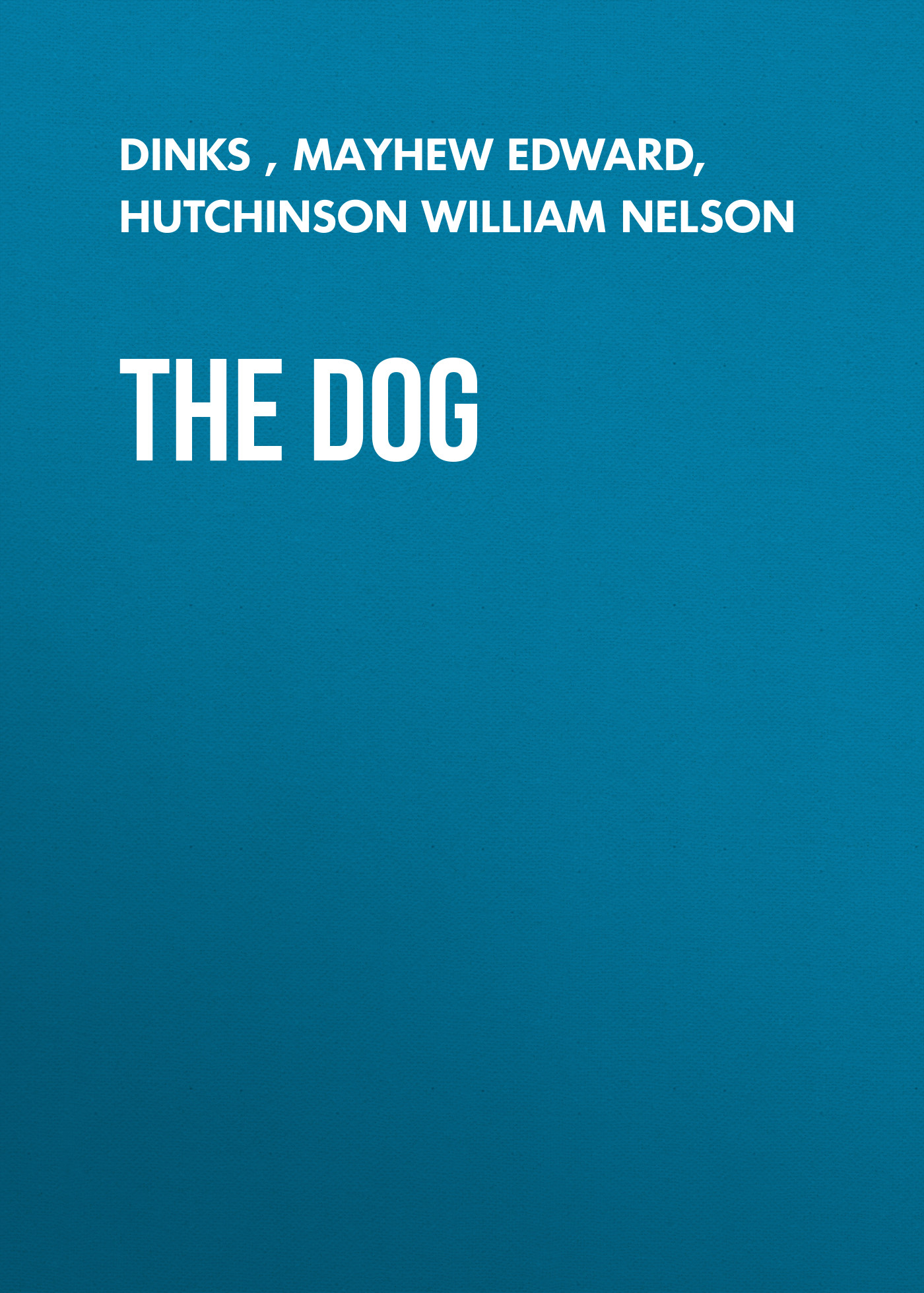 Книга The Dog из серии , созданная  Dinks, William Hutchinson, Edward Mayhew, может относится к жанру Домашние Животные, Зарубежная старинная литература, Зарубежная классика. Стоимость книги The Dog  с идентификатором 24620829 составляет 0 руб.