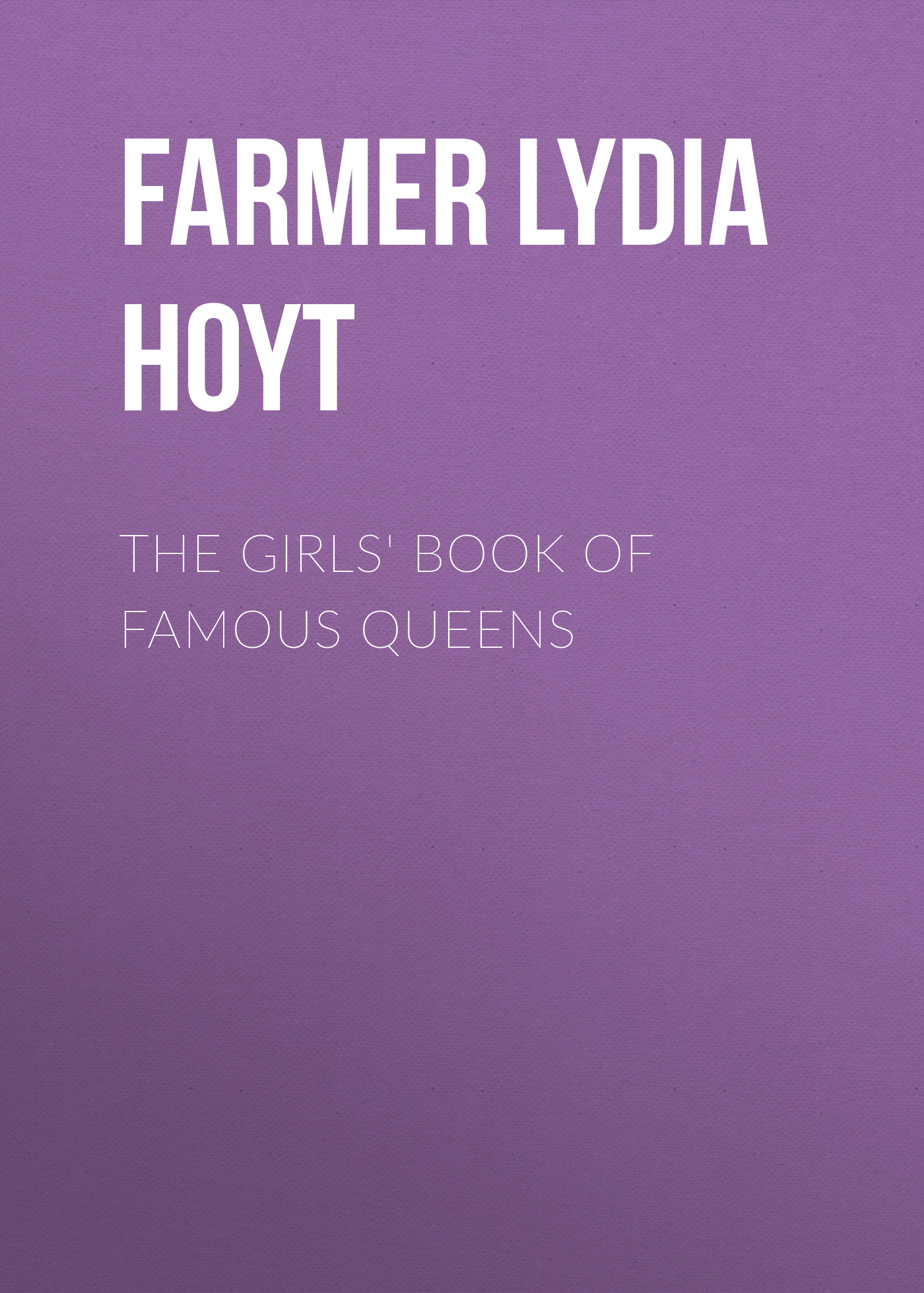 The Girls'Book of Famous Queens