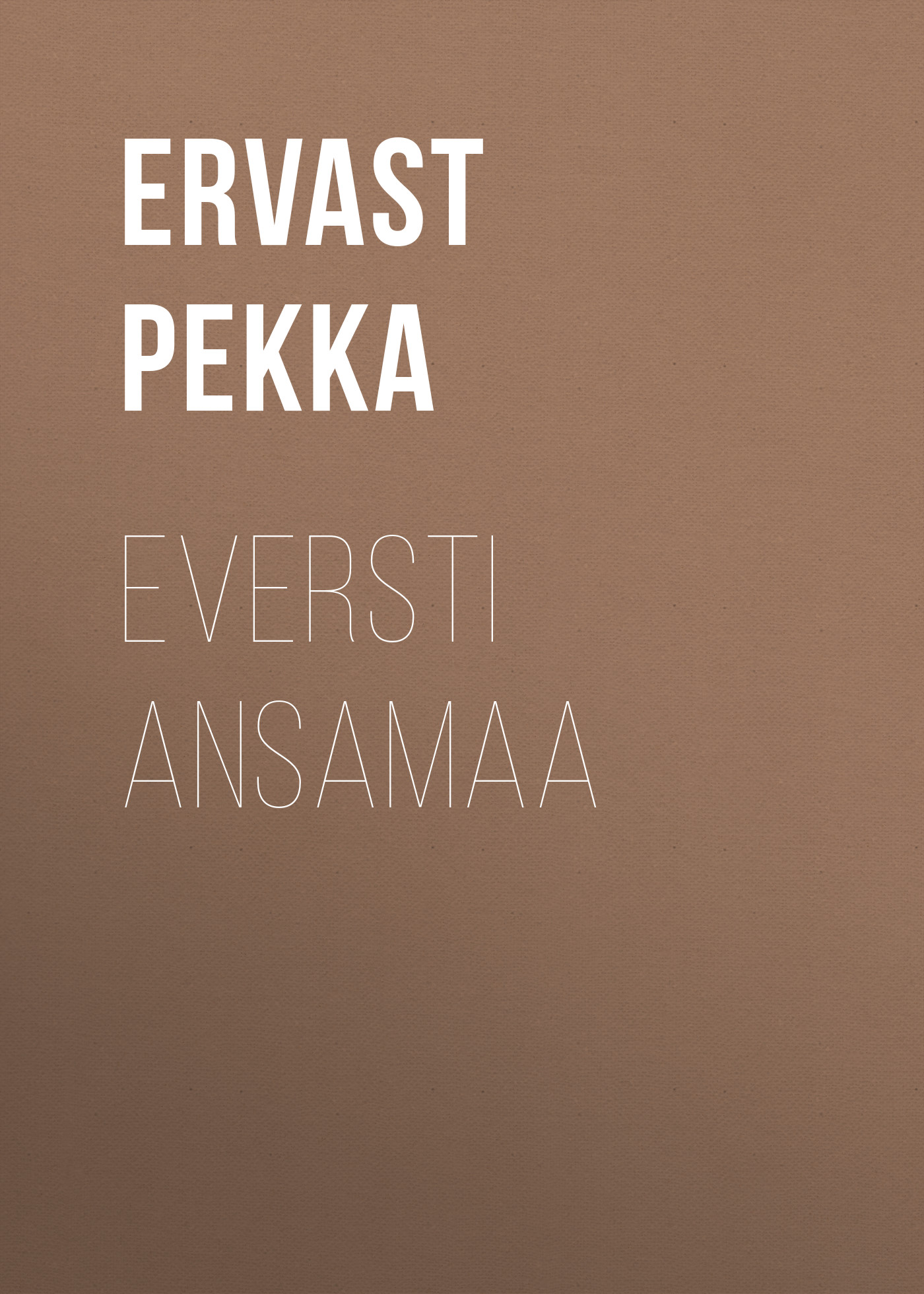 Книга Eversti Ansamaa из серии , созданная Pekka Ervast, может относится к жанру Зарубежная старинная литература, Зарубежная классика. Стоимость электронной книги Eversti Ansamaa с идентификатором 24714425 составляет 0 руб.