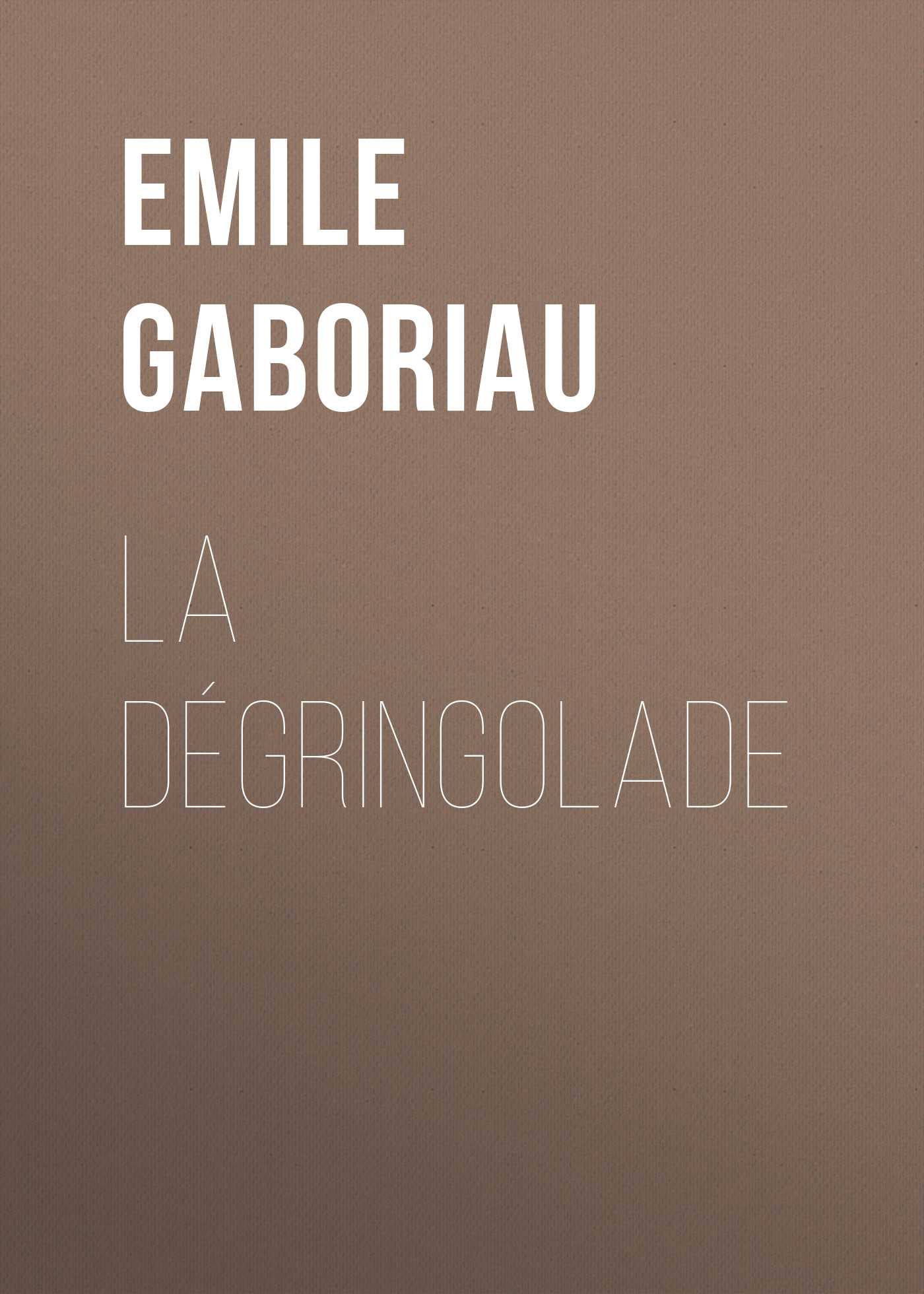 Книга La dégringolade из серии , созданная Emile Gaboriau, может относится к жанру Зарубежная старинная литература, Зарубежная классика. Стоимость электронной книги La dégringolade с идентификатором 24859427 составляет 0 руб.