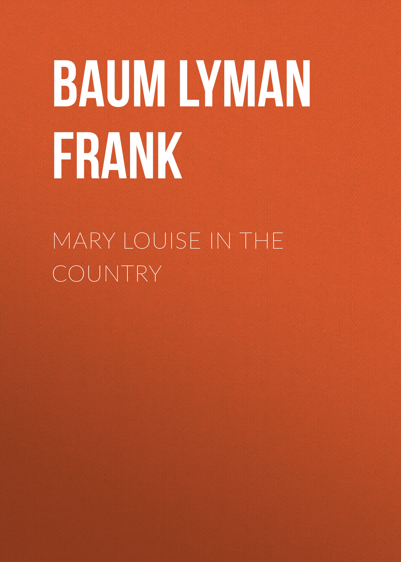 Книга Mary Louise in the Country из серии , созданная Lyman Baum, может относится к жанру Зарубежная старинная литература, Зарубежная классика. Стоимость электронной книги Mary Louise in the Country с идентификатором 25019323 составляет 0 руб.