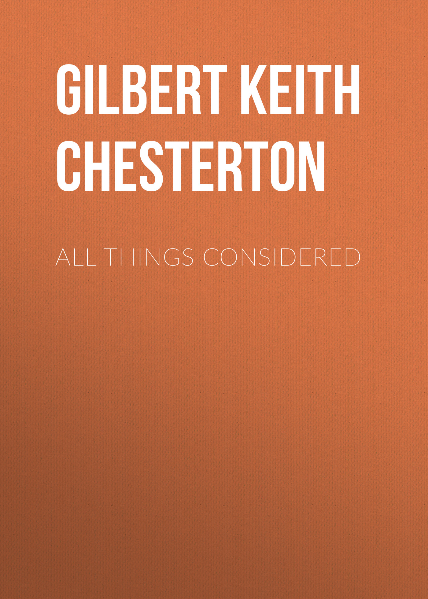 Книга All Things Considered из серии , созданная Gilbert Chesterton, может относится к жанру Зарубежная старинная литература, Зарубежная классика. Стоимость электронной книги All Things Considered с идентификатором 25020523 составляет 0 руб.