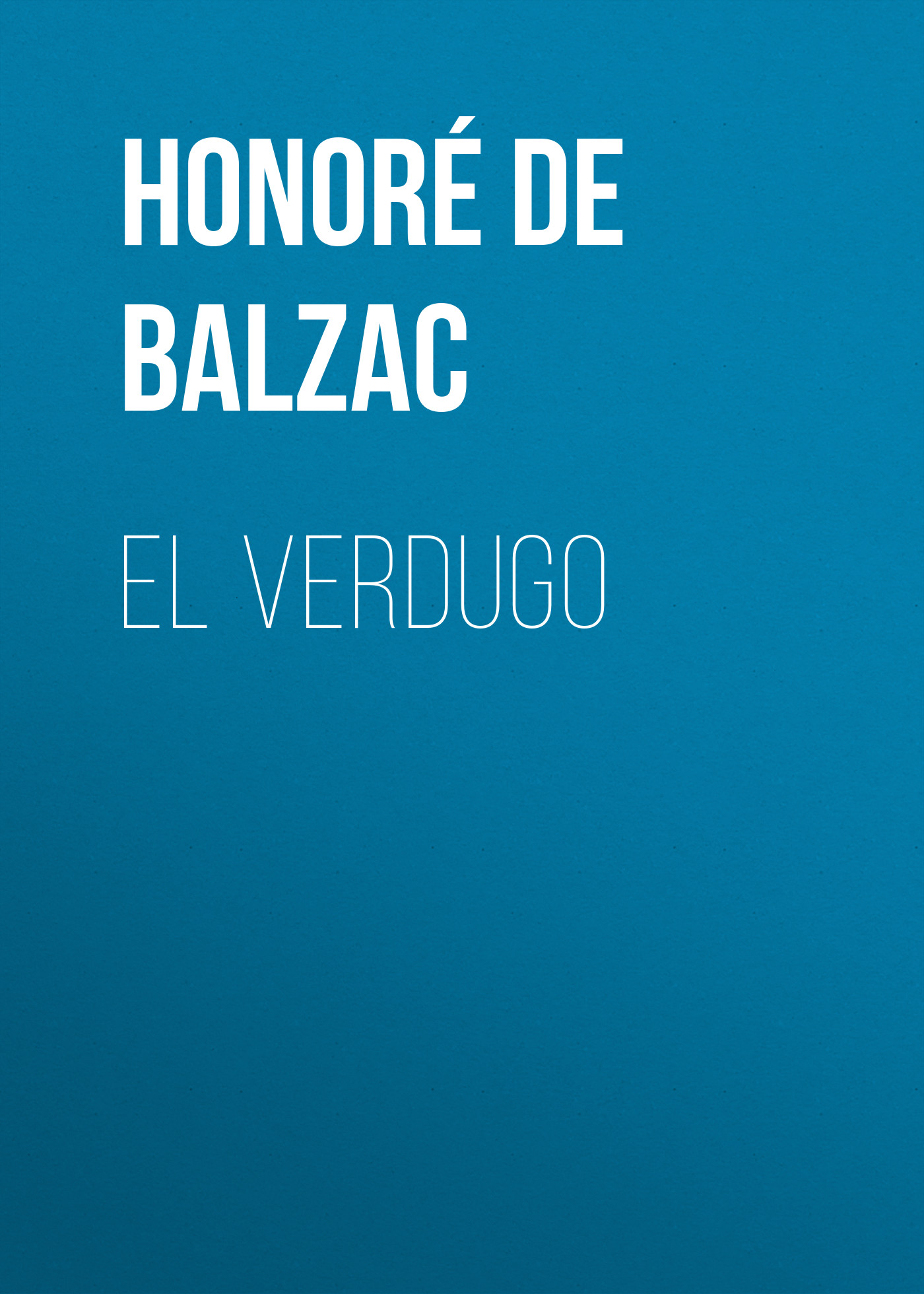 Книга El Verdugo из серии , созданная Honoré Balzac, может относится к жанру Литература 19 века, Зарубежная старинная литература, Зарубежная классика. Стоимость электронной книги El Verdugo с идентификатором 25020827 составляет 0 руб.
