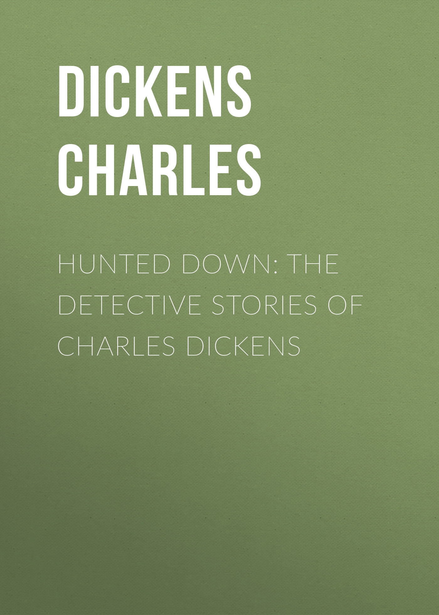 Книга Hunted Down: The Detective Stories of Charles Dickens из серии , созданная Чарльз Диккенс, может относится к жанру Зарубежная старинная литература, Зарубежная классика. Стоимость электронной книги Hunted Down: The Detective Stories of Charles Dickens с идентификатором 25091420 составляет 0 руб.