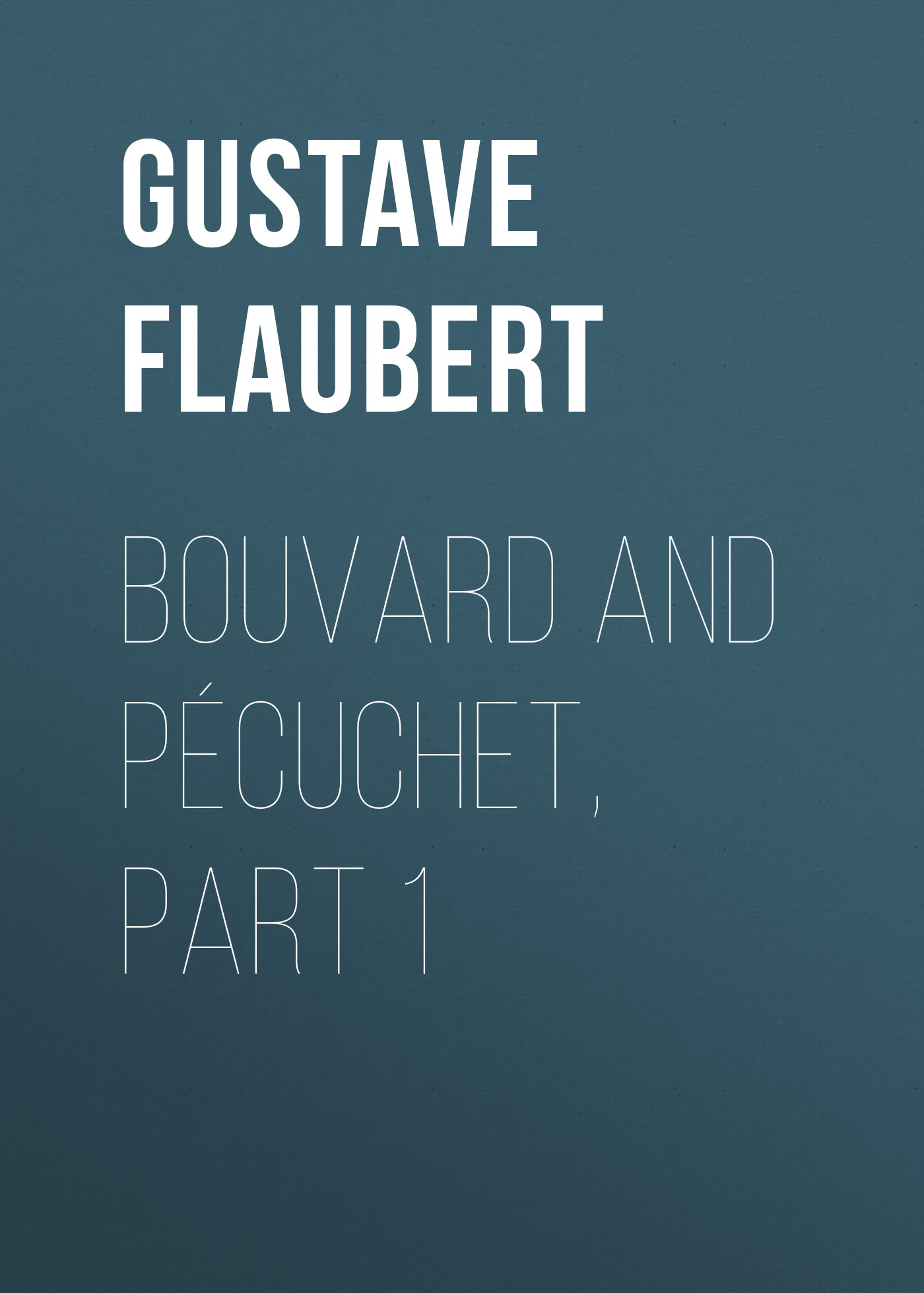 Книга Bouvard and Pécuchet, part 1  из серии , созданная Gustave Flaubert, может относится к жанру Зарубежная старинная литература, Зарубежная классика. Стоимость электронной книги Bouvard and Pécuchet, part 1  с идентификатором 25203223 составляет 0 руб.