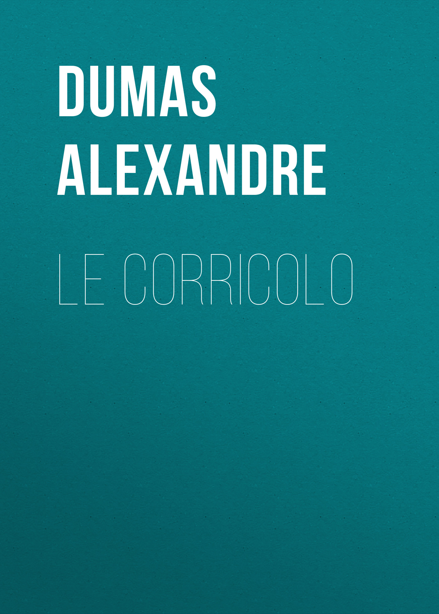 Книга Le corricolo из серии , созданная Alexandre Dumas, может относится к жанру Литература 19 века, Зарубежная старинная литература, Зарубежная классика. Стоимость электронной книги Le corricolo с идентификатором 25203527 составляет 0 руб.