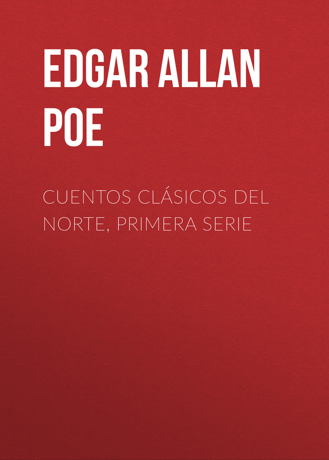 Книга Cuentos Clásicos del Norte, Primera Serie из серии , созданная Edgar Poe, может относится к жанру Литература 19 века, Зарубежная старинная литература, Зарубежная классика. Стоимость электронной книги Cuentos Clásicos del Norte, Primera Serie с идентификатором 25292323 составляет 0 руб.