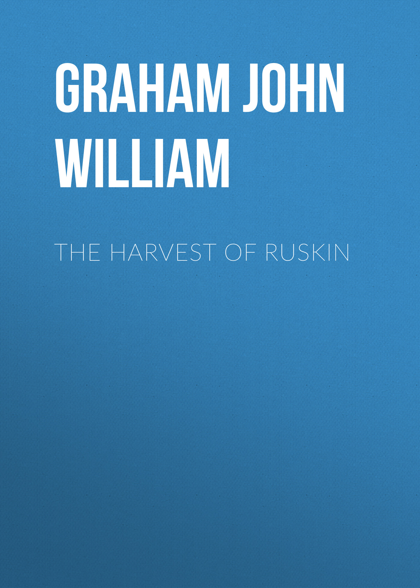 The Harvest of Ruskin