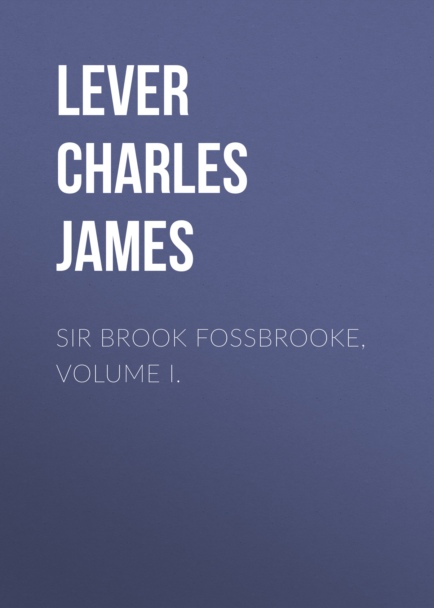 Книга Sir Brook Fossbrooke, Volume I. из серии , созданная Charles Lever, может относится к жанру Литература 19 века, Зарубежная старинная литература, Зарубежная классика. Стоимость электронной книги Sir Brook Fossbrooke, Volume I. с идентификатором 25451220 составляет 0 руб.