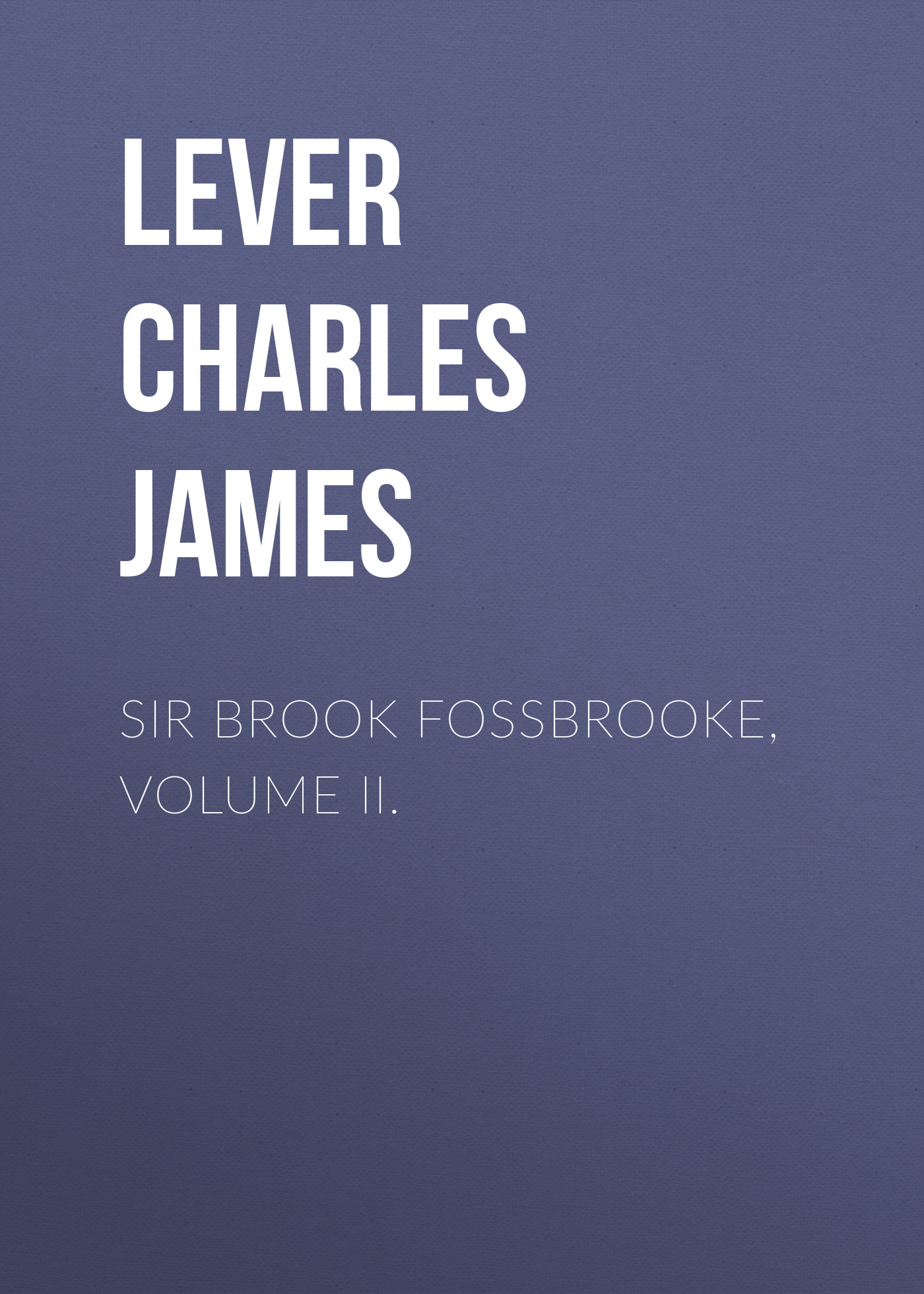 Книга Sir Brook Fossbrooke, Volume II. из серии , созданная Charles Lever, может относится к жанру Литература 19 века, Зарубежная старинная литература, Зарубежная классика. Стоимость электронной книги Sir Brook Fossbrooke, Volume II. с идентификатором 25451228 составляет 0 руб.
