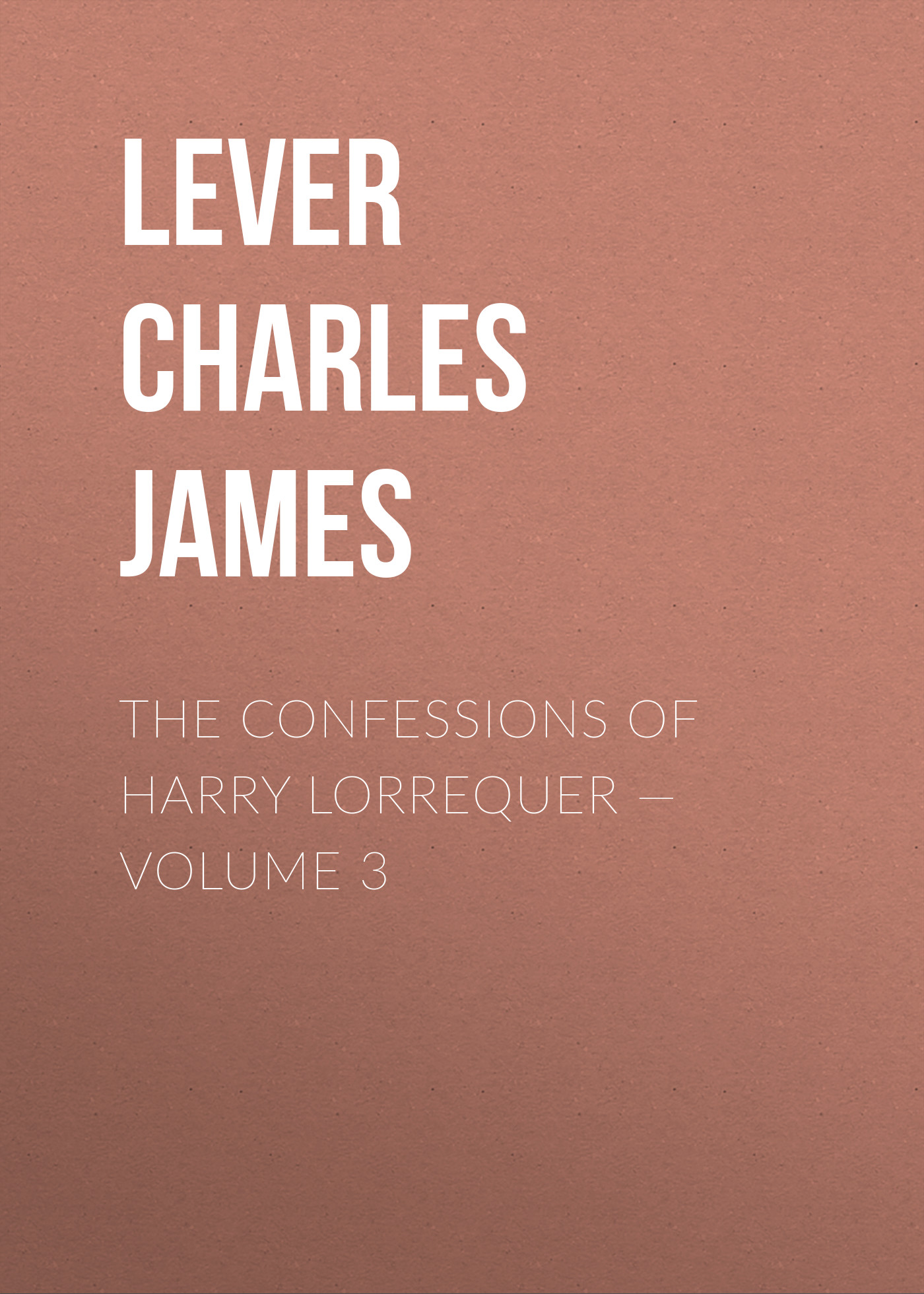 The Confessions of Harry Lorrequer— Volume 3