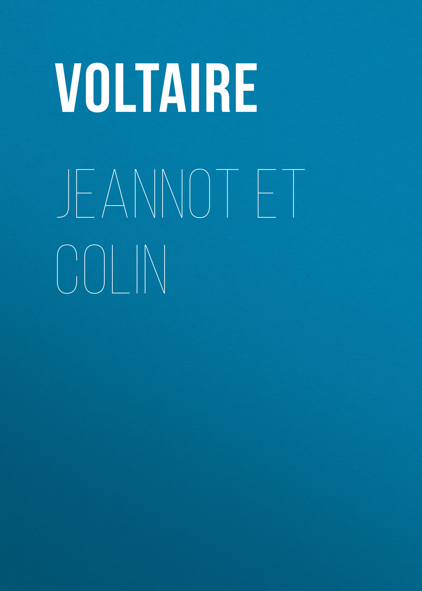 Книга Jeannot et Colin из серии , созданная  Voltaire, может относится к жанру Литература 18 века, Зарубежная классика. Стоимость электронной книги Jeannot et Colin с идентификатором 25560028 составляет 0 руб.