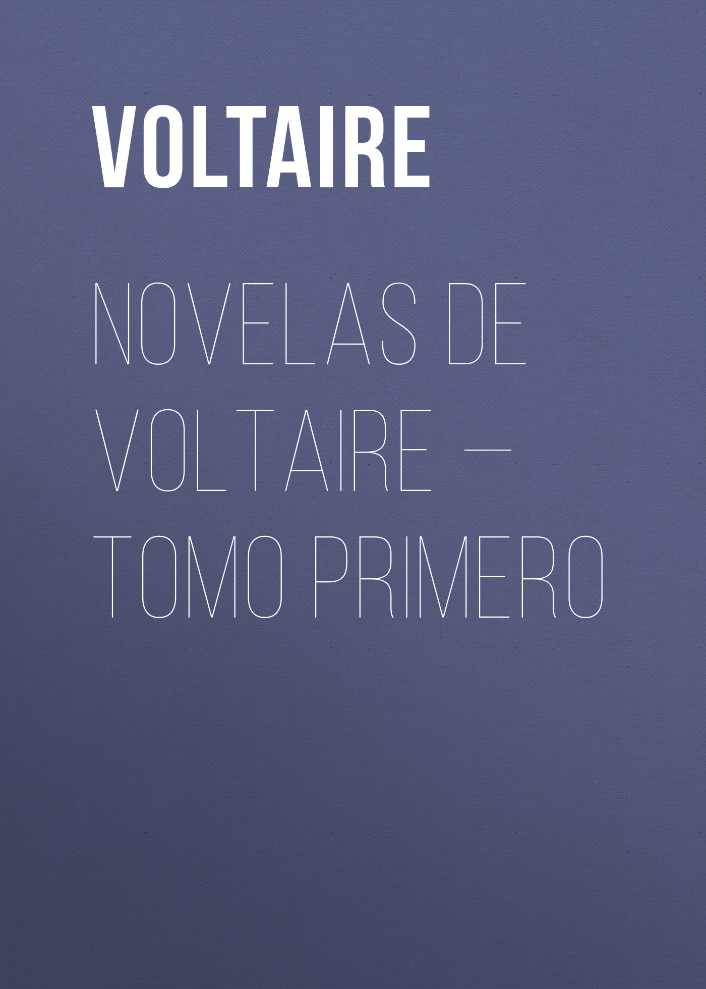 Novelas de Voltaire— Tomo Primero