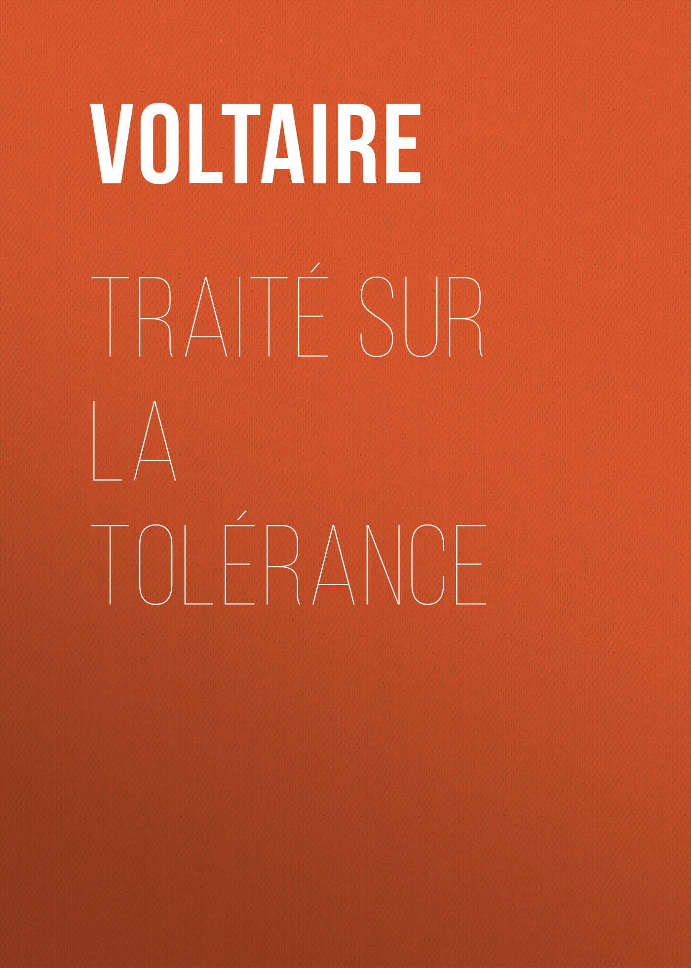 Книга Traité sur la tolérance из серии , созданная  Voltaire, может относится к жанру Философия, Литература 18 века, Зарубежная классика. Стоимость электронной книги Traité sur la tolérance с идентификатором 25561524 составляет 0 руб.