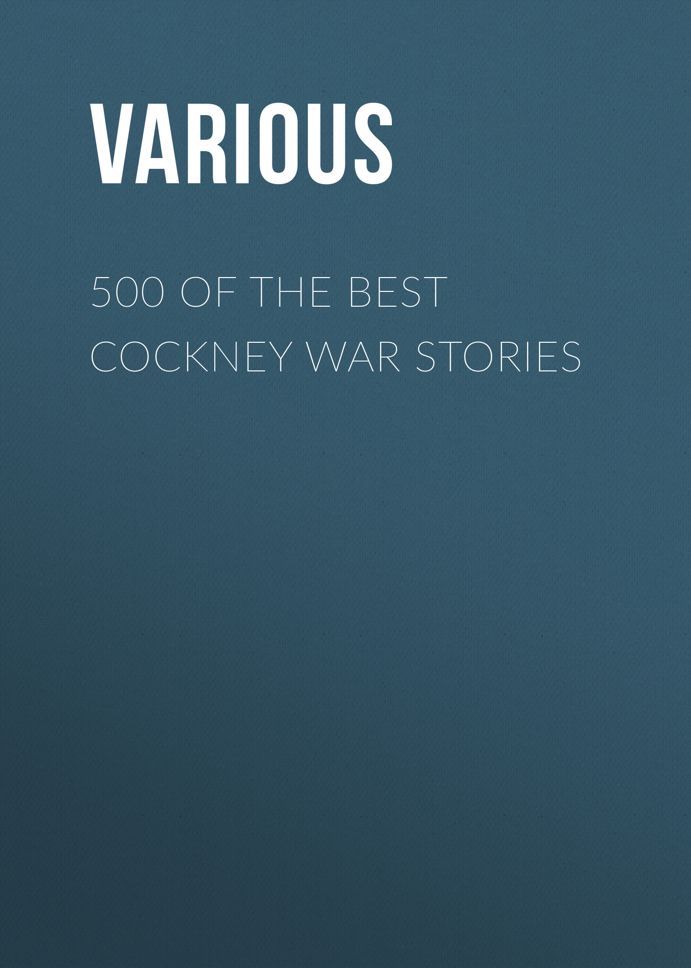 Книга 500 of the Best Cockney War Stories из серии , созданная  Various, может относится к жанру Журналы, История, Зарубежная образовательная литература, Книги о войне. Стоимость электронной книги 500 of the Best Cockney War Stories с идентификатором 25570327 составляет 0 руб.