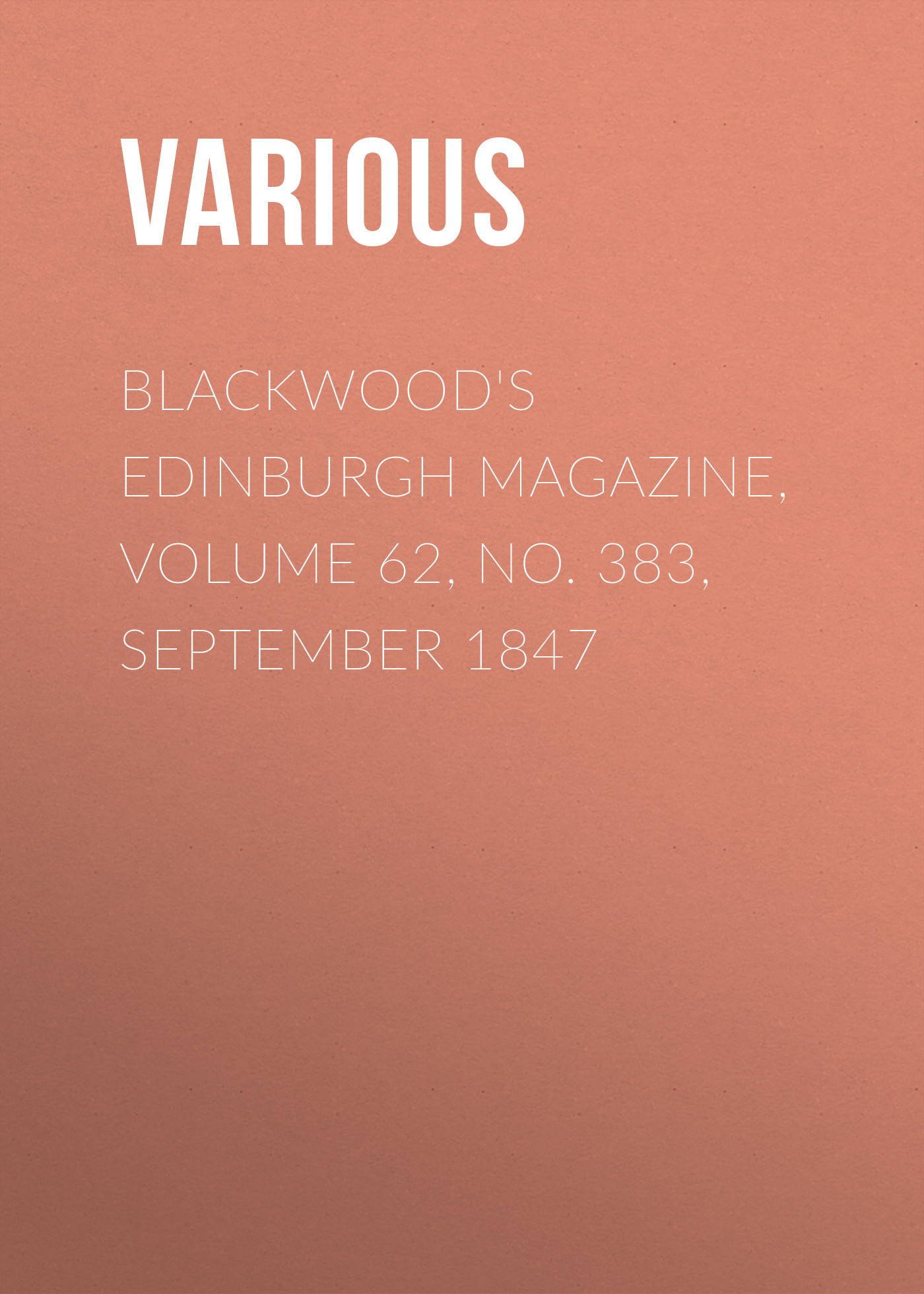 Книга Blackwood's Edinburgh Magazine, Volume 62, No. 383, September 1847 из серии , созданная  Various, может относится к жанру Журналы, Зарубежная образовательная литература, Книги о Путешествиях. Стоимость электронной книги Blackwood's Edinburgh Magazine, Volume 62, No. 383, September 1847 с идентификатором 25571023 составляет 0 руб.