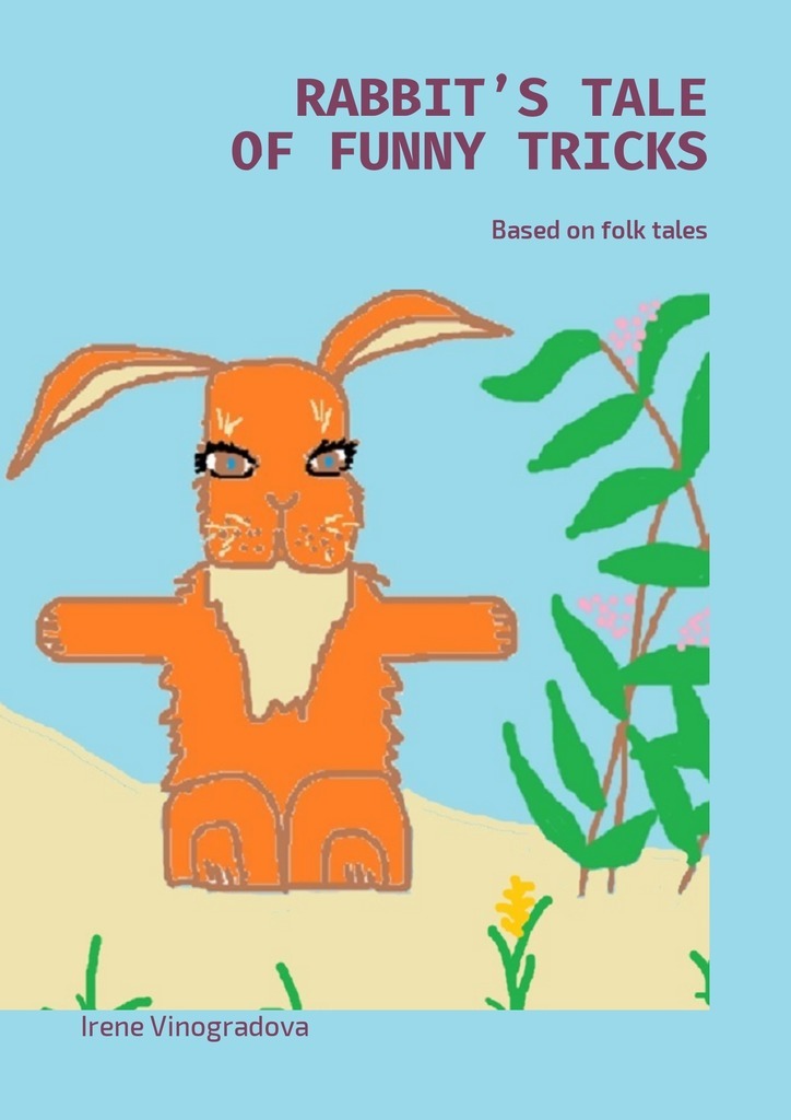 Книга Rabbit’s tale of funny tricks. Based on folk tales из серии , созданная Irene Vinogradova, может относится к жанру Иностранные языки, Книги для детей: прочее. Стоимость электронной книги Rabbit’s tale of funny tricks. Based on folk tales с идентификатором 27354427 составляет 120.00 руб.