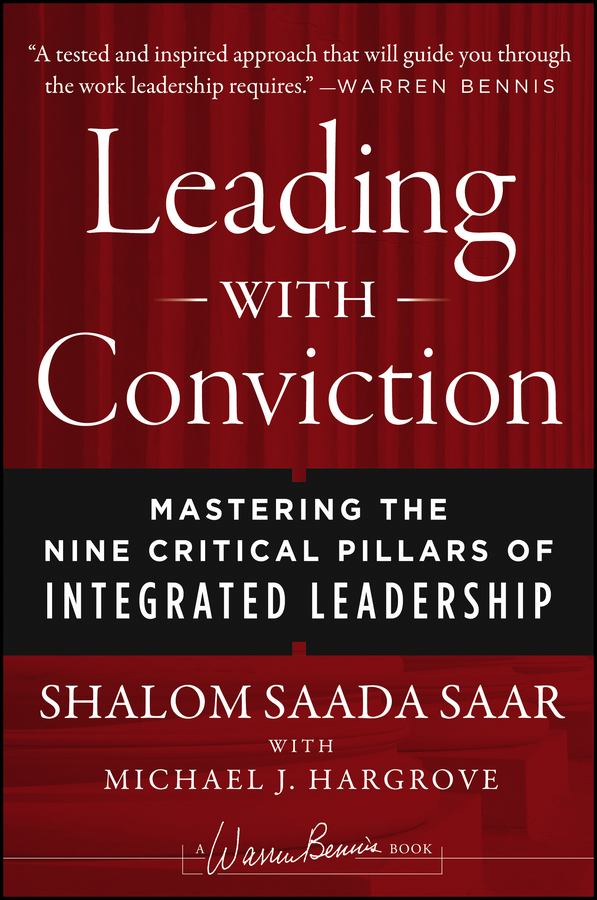 Leading with Conviction. Mastering the Nine Critical Pillars of Integrated Leadership