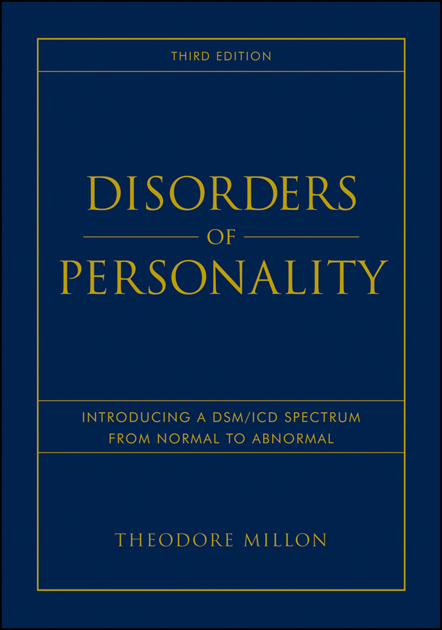Disorders of Personality. Introducing a DSM / ICD Spectrum from Normal to Abnormal