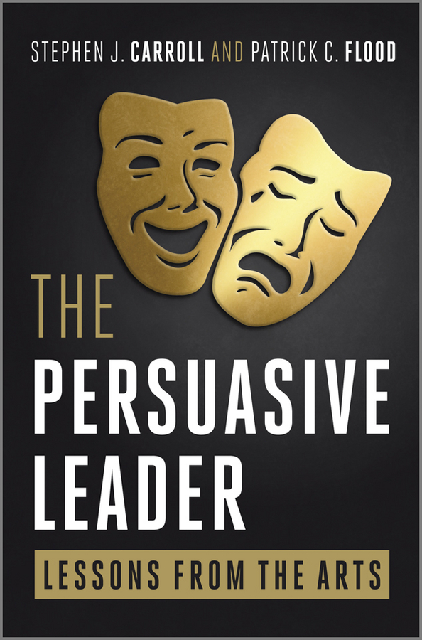 The Persuasive Leader. Lessons from the Arts