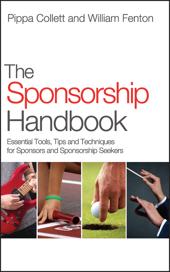 The Sponsorship Handbook. Essential Tools, Tips and Techniques for Sponsors and Sponsorship Seekers