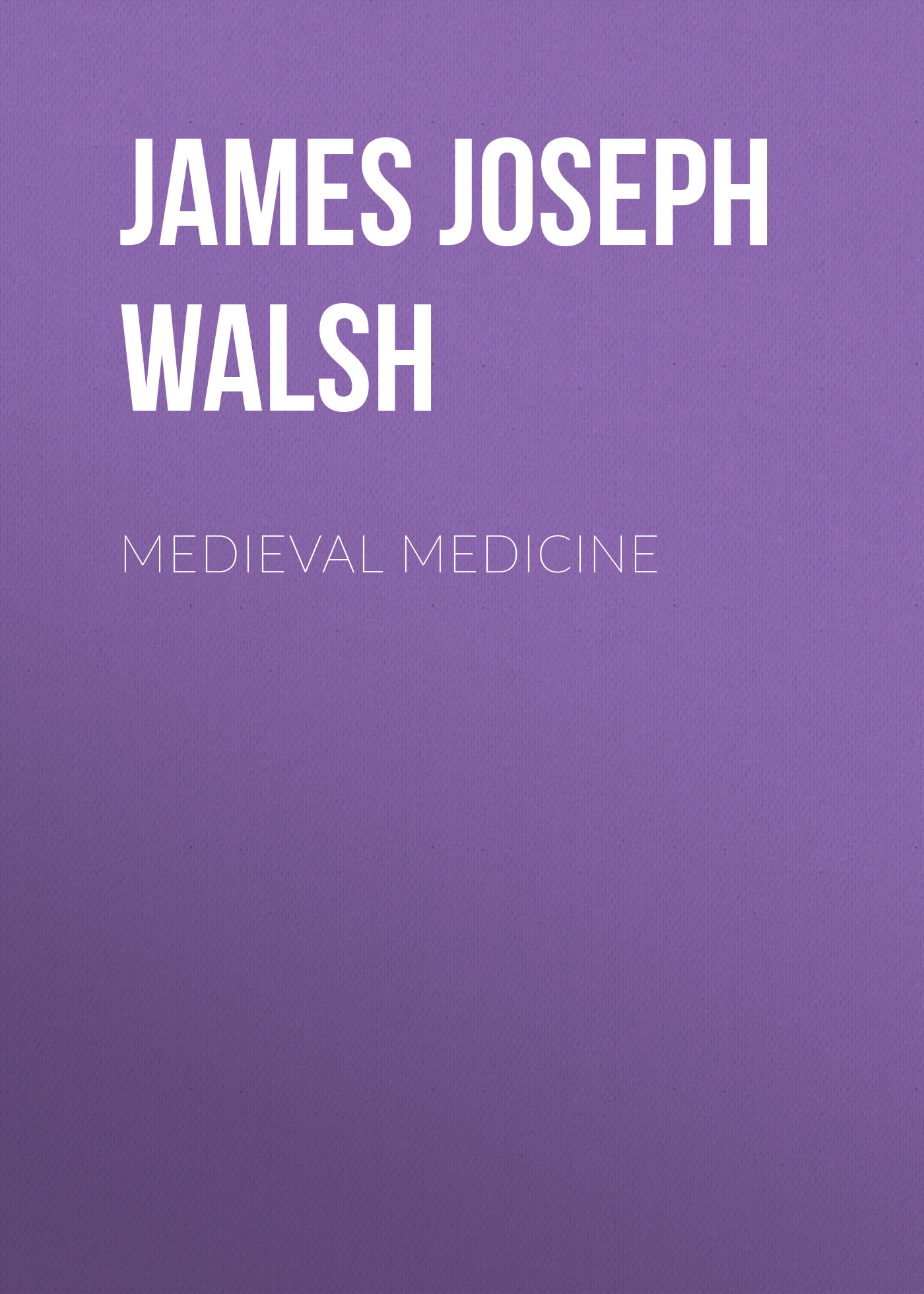 Книга Medieval Medicine из серии , созданная James Walsh, может относится к жанру Зарубежная классика, Медицина, Зарубежная старинная литература. Стоимость электронной книги Medieval Medicine с идентификатором 34282824 составляет 0 руб.