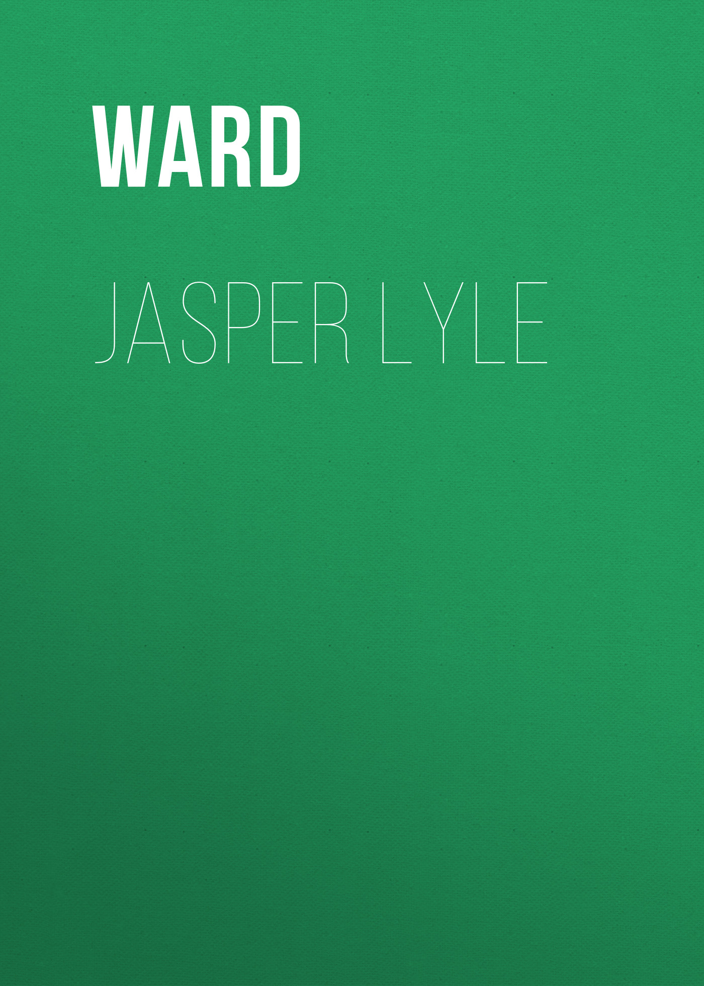 Книга Jasper Lyle из серии , созданная  Ward, может относится к жанру Зарубежная классика, Зарубежная старинная литература. Стоимость электронной книги Jasper Lyle с идентификатором 34337226 составляет 0 руб.