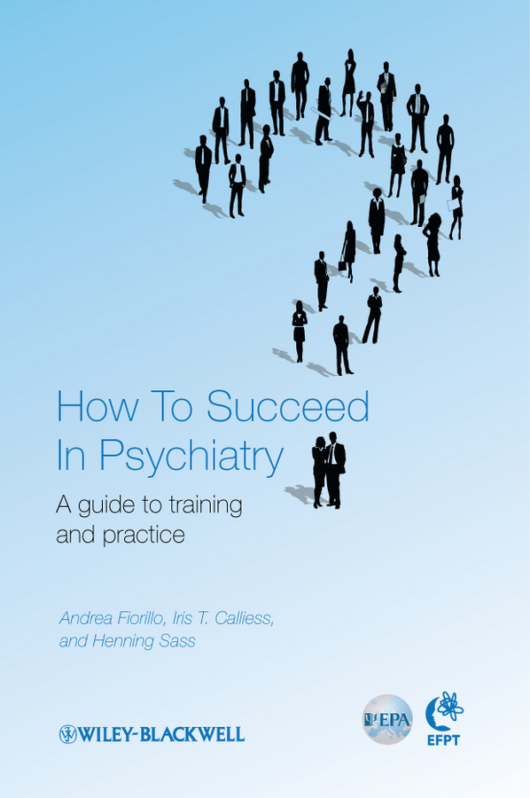 How to Succeed in Psychiatry. A Guide to Training and Practice