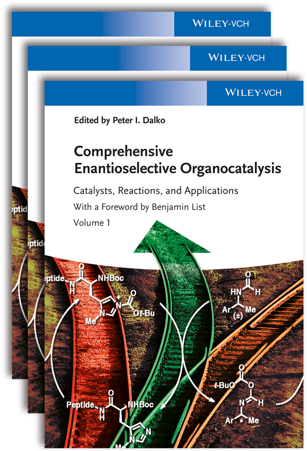 Comprehensive Enantioselective Organocatalysis. Catalysts, Reactions, and Applications, 3 Volume Set