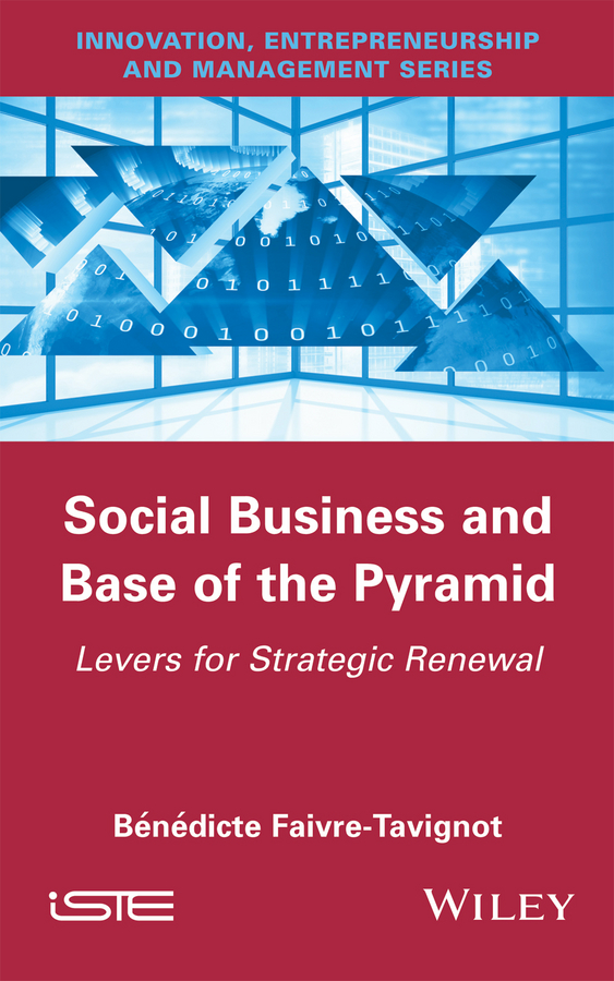 Social Business and Base of the Pyramid. Levers for Strategic Renewal